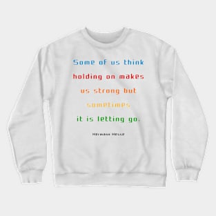 holding on makes us strong Crewneck Sweatshirt